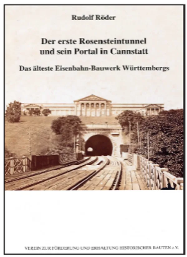 Broschürencover „Der erste Rosensteintunnel und sein Portal in Bad Cannstatt“ von Rudolf Röder, Publikation des Vereins zur Förderung und Erhaltung historischer Bauten e.V.