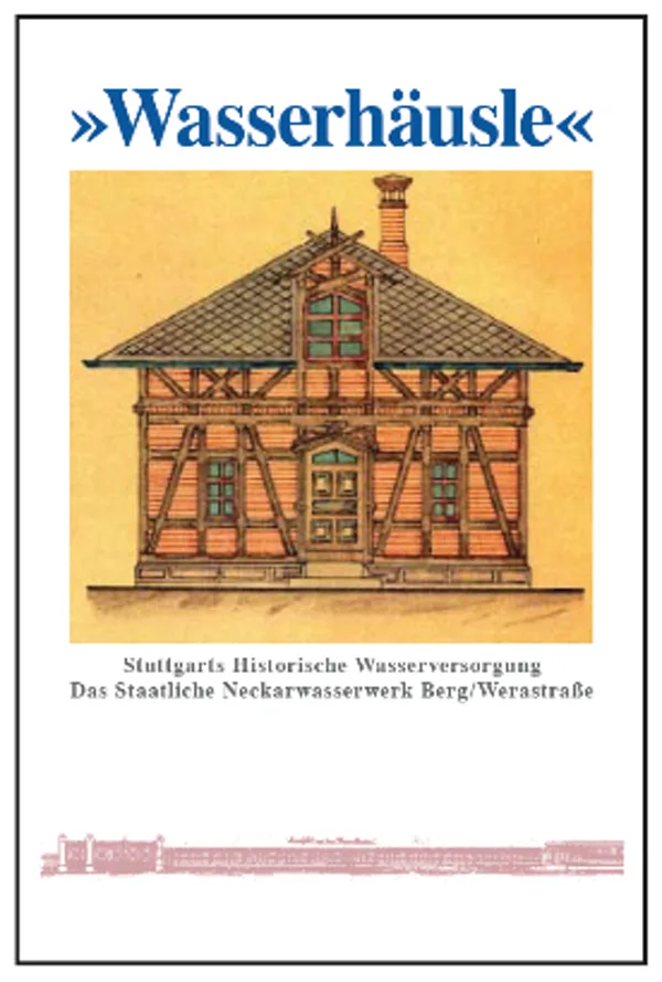 Broschürencover „Wasserhäusle — Stuttgarts Historische Wasserversorgung“, Publikation des Vereins zur Förderung und Erhaltung historischer Bauten e.V.